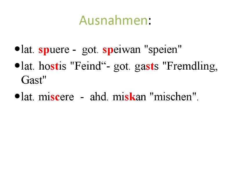 Ausnahmen:  lat. spuere -  got. speiwan 